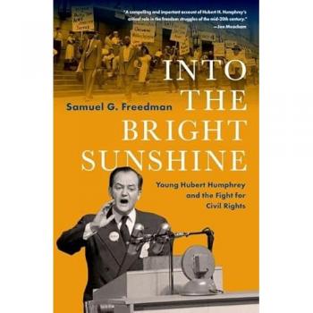 Into the Bright Sunshine : Young Hubert Humphrey and the Fight for Civil Rights, by Samuel G. Freedman