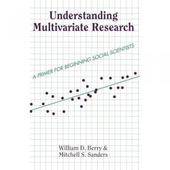 Understanding Multivariate Research: A Primer for Beginning Social Scientists (Essentials of Political Science)