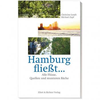 Christine Lendt Hamburg Fließt…: Alle Flüsse, Quellen Und Munteren Bäche
