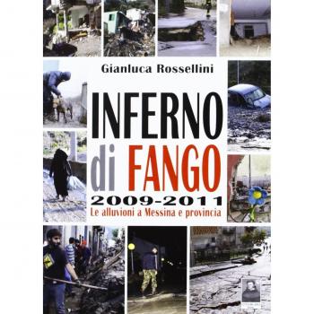 Inferno di fango. Le alluvioni a Messina e provincia