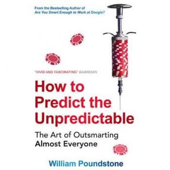 How to Predict the Unpredictable: The Art of Outsmarting Almost Everyone