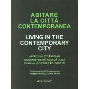 Abiatare la città contemporanea-Living in the contemporary city. Ediz. bilingue