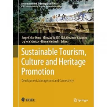Sustainable Tourism, Culture and Heritage Promotion: Development, Management and Connectivity (Advances in Science, Technology & Innovation)