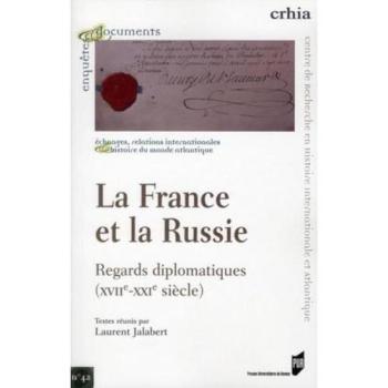 La France et la Russie : regards diplomatiques (XVIIe-XXIe siècle)