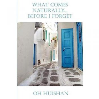 What Comes Naturally. . . Before I Forget