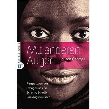 Jayson Georges Mit Anderen Augen: Perspektiven Des Evangeliums Für Scham-, Schuld