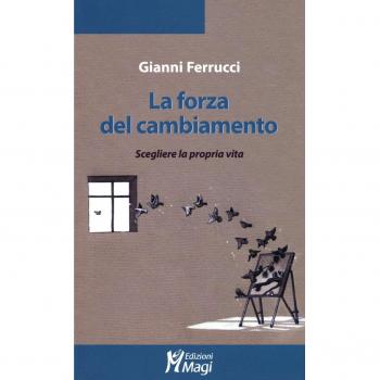 La forza del cambiamento. Scegliere la propria vita