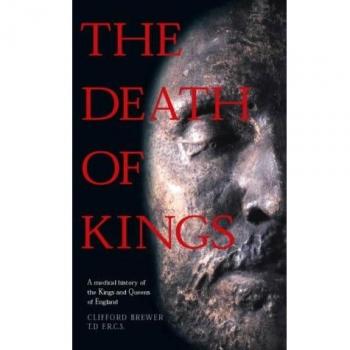 The Death of Kings: A Medical History of the Kings and...