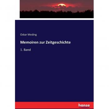 Memoiren zur Zeitgeschichte: 1. Band