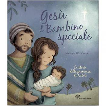 Gesù il bambino speciale. La storia della promessa di Natale. Ediz. illustrata
