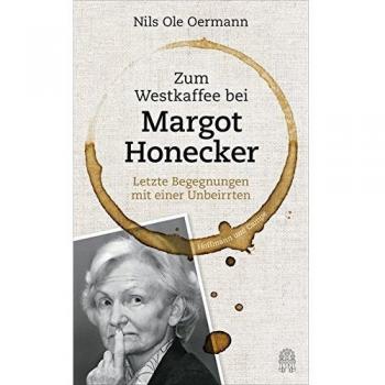 Zum Westkaffee bei Margot Honecker: Letzte Begegnungen mit einer Unbeirrten