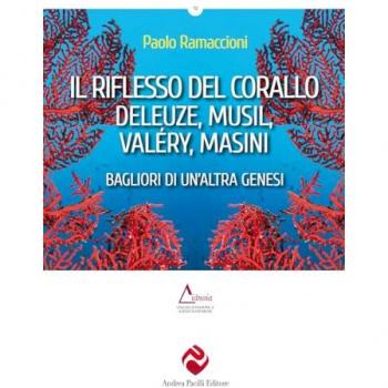 Il riflesso del corallo. Deleuze, Musil, Valéry, Masini. Bagliori di un'altra genesi
