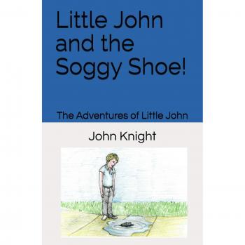 Little John and the Soggy Shoe! (The Adventures of Little John, Band 1)