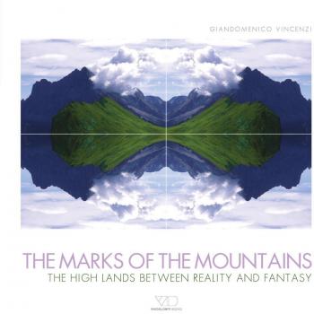 The marks of the mountains. The high lands between reality and fantasy. Ediz. illustrata