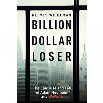 Billion Dollar Loser The Epic Rise and Fall of WeWork by Reeves Wiedeman
