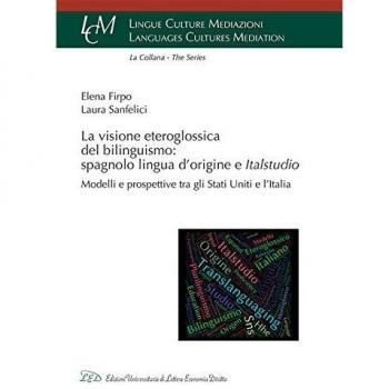 La visione eteroglossica del bilinguismo: spagnolo lingua d'origine e Italstudio. Modelli e prospettive tra gli Stati Uniti e l'Italia
