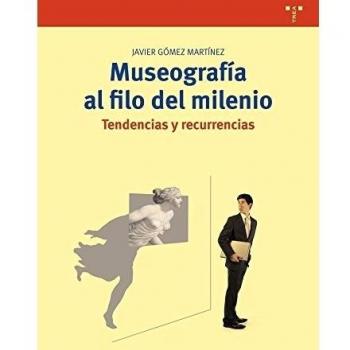 Museografía al filo del milenio. Tendencias y recurrencias