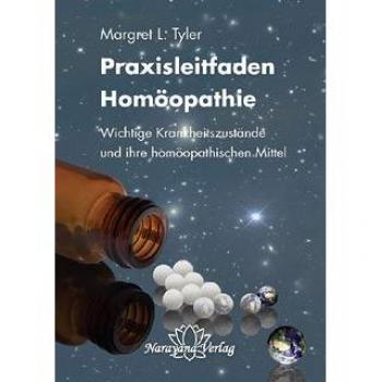 Praxisleitfaden Homöopathie: Wichtige Krankheitszustände und ihre homöopathischen Mittel