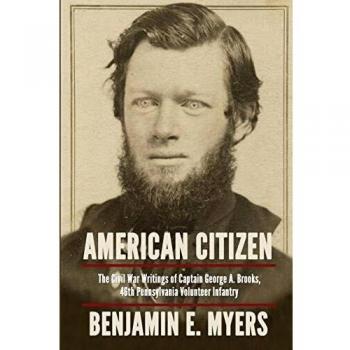 American Citizen: The Civil War writings of Captain George A. Brooks, 46th Pennsylvania Volunteer Infantry
