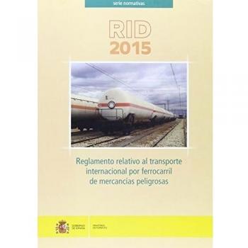 Reglamento relativo al transporte internacional por ferrocarril de mercancías peligrosas. Rid 2015