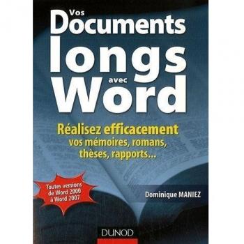 Vos documents longs avec Word : Réalisez efficacement vos mémoires, romans, thèses, rapports...