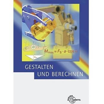 Peter Arndt Gestalten Und Berechnen: Lehrbuch Für Konstrukteure Im Maschinenbau