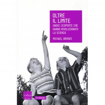Oltre il limite. Undici scoperte che hanno rivoluzionato la scienza