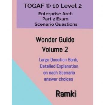 TOGAF® 10 Level 2 Enterprise Arch Part 2 Exam Wonder Guide Volume 2 (Togaf 10 Level 2 Scenario Strategies)