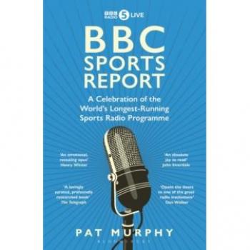 BBC Sports Report: A Celebration of the World's Longest-Running Sports Radio Programme: Shortlisted for the Sunday Times Sports Book Awards 2023