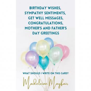 Birthday Wishes Sympathy Sentiments Get Well Messages Congratulations Mother's and Father's Day Greetings