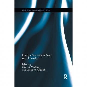 Energy Security in Asia and Eurasia (Routledge Contemporary Asia Series, 58, Band 58)