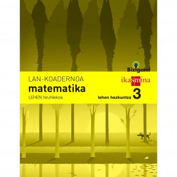 Koadernoa matematika. Lehen Hezkuntza 3, 1 Hiruhilekoa. Bizigarri.