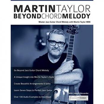 Martin Taylor Beyond Chord Melody: Master Jazz Guitar Chord Melody with Virtuoso Martin Taylor MBE