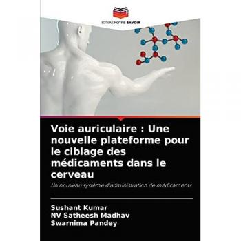Kumar, Sushant: Voie auriculaire : Une nouvelle plateforme pour le ciblage des médicaments dans le cerveau