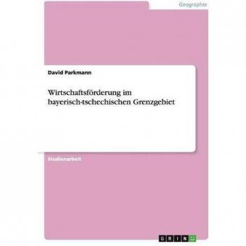 Wirtschaftsförderung im bayerisch-tschechischen Grenzgebiet