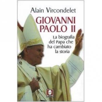 Giovanni Paolo II. La biografia del Papa che ha cambiato la storia