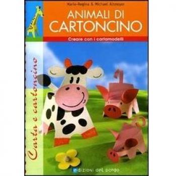 Animali di cartoncino. Ediz. illustrata