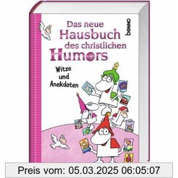 Das neue Hausbuch des christlichen Humors: Witze, Anekdoten, humorvolle Predigten