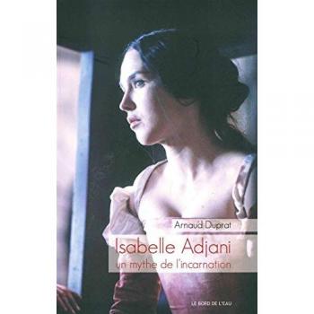 Isabelle Adjani,Un Mythe de l'Incarnation