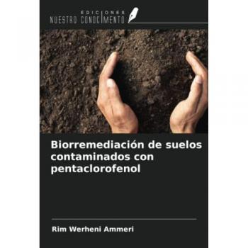 Biorremediación de suelos contaminados con pentaclorofenol