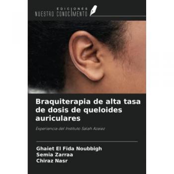 Braquiterapia de alta tasa de dosis de queloides auriculares: Experiencia del Instituto Salah Azaiez