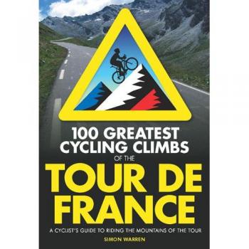 100 Greatest Cycling Climbs of the Tour de France: A...