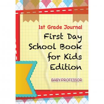 1st Grade Journal | First Day School Book for Kids Edition