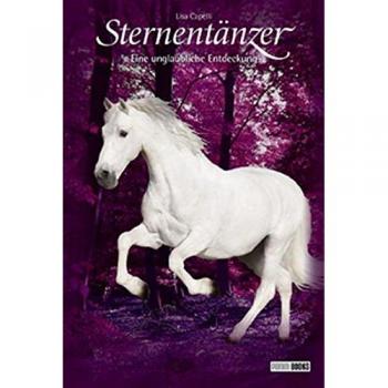 Lisa Capelli Pferde, Freunde Fürs Leben. Sternentänzer: Sternentänzer, Bd. 21: Eine Unglaubliche Entdeckung
