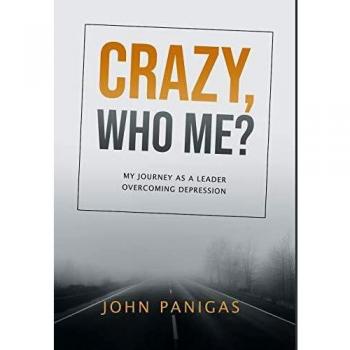 Crazy, Who Me?: My Journey as a Leader Overcoming Depression