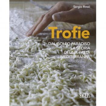 Trofie. Dal Golfo Paradiso la storia di una pasta mediterranea