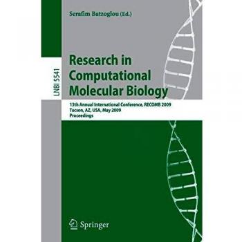 Research in Computational Molecular Biology: 13th Annual International Conference, RECOMB 2009, Tucson, Arizona, USA, May 18-21, 2009, Proceedings (Lecture Notes in Computer Science)
