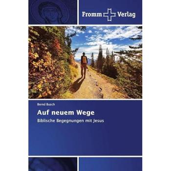 Auf neuem Wege: Biblische Begegnungen mit Jesus