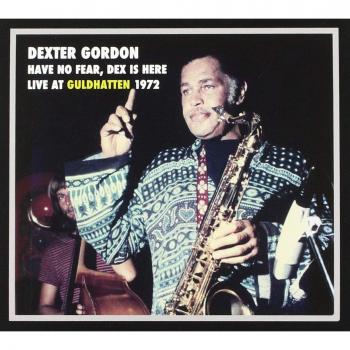 Have No Fear, Dex Is Here, Live at Guldhatten 1972