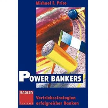 Power Bankers: Vertriebsstrategien erfolgreicher Banken